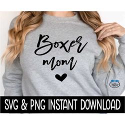 Boxer Mom SVG, Dog Mom SVG Files, Dog Breed SVG PnG Instant Download, Cricut Cut Files, Silhouette Cut Files, Download,