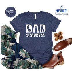 Dad Champion Shirt, Fatherhood T-Shirts, New Dad Shirt, Dad T-Shirt, Daddy Tee, Father's Day T-Shirt, Gift For Dad, Dad