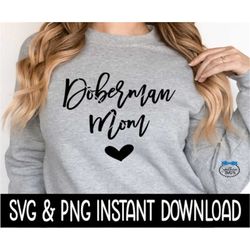Doberman Mom SVG, Dog Mom SVG Files, Dog Breed SVG PnG Instant Download, Cricut Cut File, Silhouette Cut Files, Download