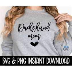 Dachshund Mom SVG, Dog Mom SVG Files, Dog Breed SVG PnG Instant Download, Cricut Cut File, Silhouette Cut Files, Downloa