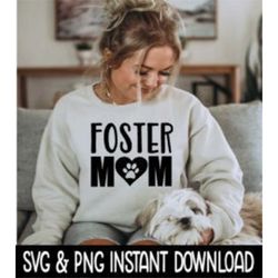 Foster Mom Dog Paw SVG, PNG, SVG Files, Instant Download, Cricut Cut Files, Silhouette Cut Files, Download, Print
