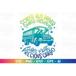School Bus driver SVG Safely delivering Life's most precious Cargo back to school iron on color cut file Cricut Silhouet