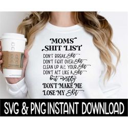 Moms Shit List SVG, Moms Shit List PNG, Mother's Day SVG, Instant Download, Cricut Cut Files, Silhouette Cut Files, Prin