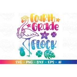 Back to school svg Fourth grade FLOCK Flamingo tropical color girl first day of school print iron on cut file download v