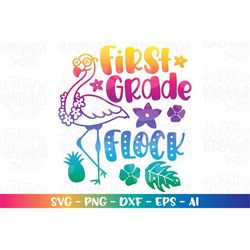 Back to school svg First grade FLOCK Flamingo tropical color girl first day of school print iron on cut file download ve