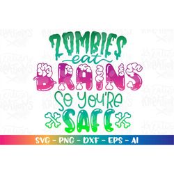 Halloween SVG Zombies eat brains, you're safe svg funny Zombie kids cute Jelly printable iron on cut file Cricut Silhoue