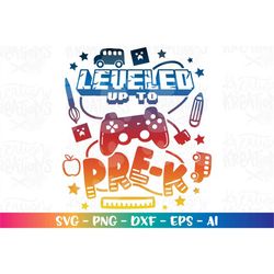 Back to school svg Leveled up to PREK svg video games color kids girl boy first day print iron on cut file download vect