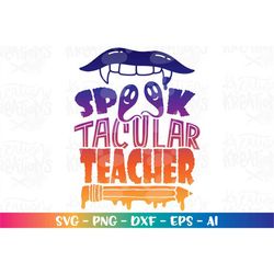Spook-tacular Teacher SVG Teacher Halloween svg decal print iron on cut file Cricut Silhouette  Instant Download vector