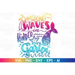 Back to school svg Making waves in Kindergarten Mermaid color girl first day of school print iron on cut file download v