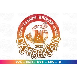 Oktoberfest La Crosse Wisconsin SVG beer design logo quote print iron on decal Cut Files Cricut Silhouette Digital Vecto