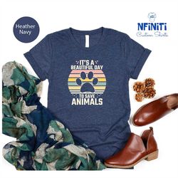 Animal Lover Shirt, Save Animals Shirts, Retro Dog Paw Shirt, Cute Animal Shirt, Funny Shirts For Women, Beautiful Day S