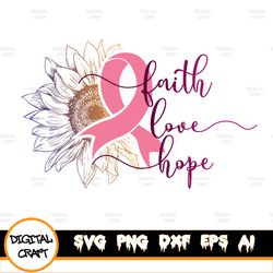 Sunflower Breast Cancer SVG, Faith Love Hope Svg, Cancer Awareness svg, Pink Ribbon SVG, PNG Digital Download, Sublimati
