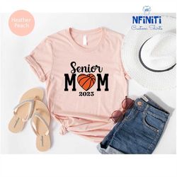 Senior Mom Basketball Shirt, Senior Mom 2023 Shirts, Game Day Basketball Mom Tee, Class Of 2023 Senior Mom Tee,Graduatio