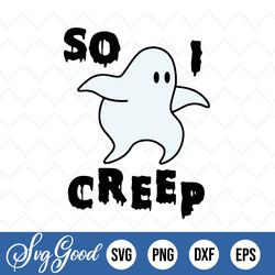 So I Creep Halloween Ghost For The Family Svg,Ghost Svg, Black Spooky Svg, Funny Halloween Svg, Halloween Costume Svg