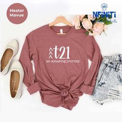 T21 Down Syndrome Long Sleeve, Down Syndrome Long Sleeve, Down Syndrome Awareness Gift, T21 Down Syndrome Long Sleeve,Do