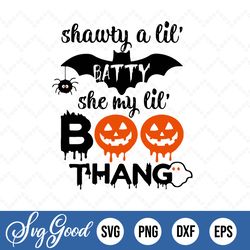 Shawty a Lil Batty Svg, She My Lil Boo Thang Svg,Halloween Svg,Halloween Svg,Funny Halloween Svg, Halloween 2023 Svg