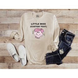 Little Miss Shirt, Custom Text Little Miss Shirt Hoodie Sweatshirt, Cute Little Miss Tshirt, Funny Little Miss Shirts, C