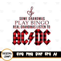 Grandmas png, Some Grandmas Play Bingo Real Grandmas Listen To AC DC SVG