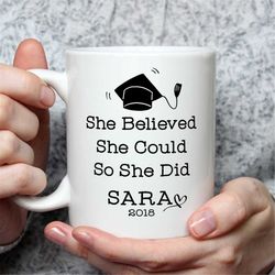 college graduation gift for her, masters degree high school graduation gift for daughter custom mug she believed she cou