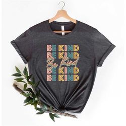 Kind Shirt, Be Kind Shirt, Positive Quote T Shirt, Summer Vacation Shirt, Inspirational Shirt, Summer Shirt, Women Shirt