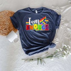 I am enough pride LGBTQ Shirt,Equal Rights,Pride Shirt,LGBT Shirt,Social Justice,Human Rights,Anti Racism,LGBTQ Shirt,pr