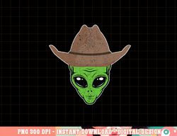 Alien Cowboy Hat Funny Halloween Gift for Outer Space Lover png, sublimation copy