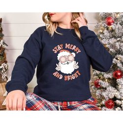 Stay Merry Santa Shirt, Christmas Sweatshirt, Women Christmas Santa Shirts, Cute Vintage Santa Shirt, Classic Christmas