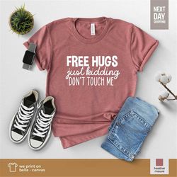 Free Hugs Just Kidding Shirt for Women, Cute Social Distancing Shirt, Funny Gift For Her, Free Hugs Just Kidding Don't T
