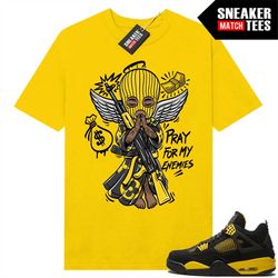 Thunder 4s shirts to match Sneaker Match Tees Yellow 'Pray For My Enemies'