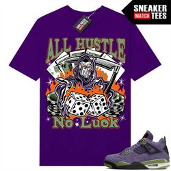 Canyon Purple 4s Matching Sneaker Tees Shirts Purple 'All Hustle No Luck'