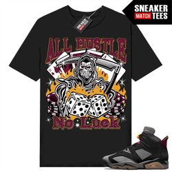 Bordeaux 6s shirts to match Sneaker Match Tees Black 'All Hustle No Luck'