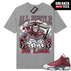Red Flint 13s Shirts to match Sneaker Match Tees Heather Grey 'All Hustle No Luck'