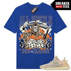 Yeezy 350 V2 MX Oat to match Sneaker Match Tees Royal Blue 'All Hustle No Luck'