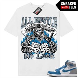 True Blue 1s shirts to match Sneaker Tees White 'All Hustle No Luck Reaper'