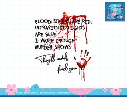 Blood Stains Are Red Ultraviolet Lights Are Blue Funny Quote png, sublimation copy