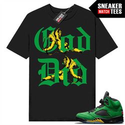 Oregon 5s to match Sneaker Match Tees Black 'God Did'