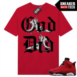 Toro 6s shirts to match Sneaker Match Tees Red 'God Did'