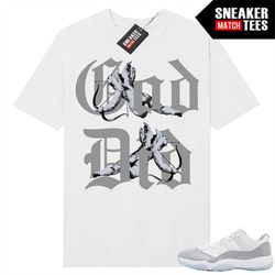 Cement Grey low 11s shirts to match Sneaker Match Tees White 'God Did'