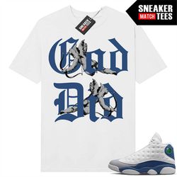 French Blue 13s shirts to match Sneaker Match Tees White 'God Did'