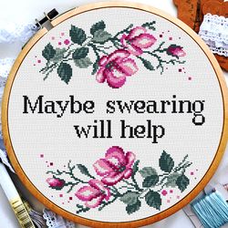 Cross stitch quote, Maybe swearing will help cross stitch, Subversive cross stitch, Wreath with flowers, Digital PDF