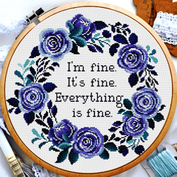 I'm fine It's fine Everything is fine cross stitch, Cross stitch flowers, Cross stitch quote, Digital PDF