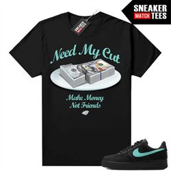 Tiffany Force 1s Shirts to match Sneaker Match Tees Black 'Need My Cut'