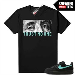 Tiffany Force 1s Shirts to match Sneaker Match Tees Black 'Trust No One'