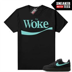 Tiffany Force 1s Shirts to match Sneaker Match Tees Black 'Stay Woke'
