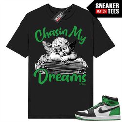 Lucky Green 1s  Sneaker Match Tees Black 'Chasin My Dreams'