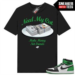 Lucky Green 1s  Sneaker Match Tees Black 'Need My Cut'
