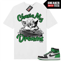 Lucky Green 1s  Sneaker Match Tees White 'Chasin My Dreams'