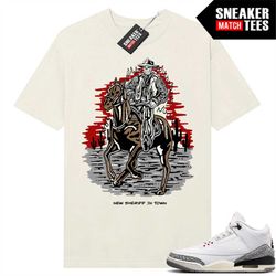 White Cement 3s to match Sneaker Match Tees Sail 'New Sheriff in Town'