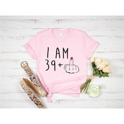 I Am 39 Middle Finger Shirt, I am 29 Middle Finger Tshirt, Custom Birthday Tee, 19 29 39 T-shirt,Personalized Birthday S