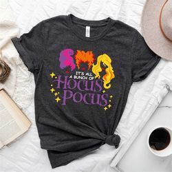 It's Just A Bunch Of Hocus Pocus Shirt, Hocus Pocus Shirt, Sanderson Sisters Shirt, Halloween Shirt, Disney Halloween Sh